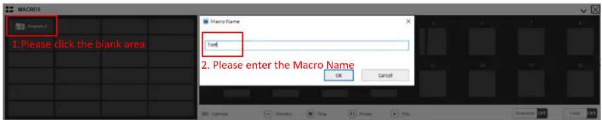 MACROS 1. Please click the blank area Macro Name Text 2. Please enter the Macro Name OK Cancel