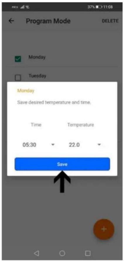 Program Mode DELETE Monday Tuesday Monday Save desired temperature and time. Time Temperature 05:30 22.0 Save