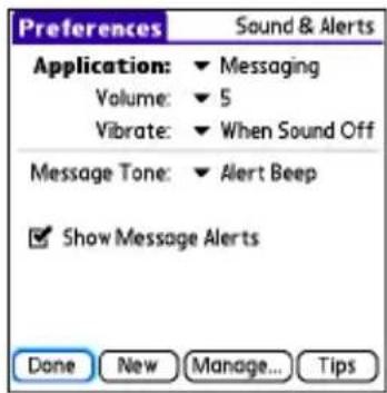 Preferences Sound & Alerts Application: ▼ Messaging Volume: ▼ 5 Vibrate: ▼ When Sound Off Message Tone: ▼ Alert Beep ✓ Show Message Alerts Done New Manage... Tips