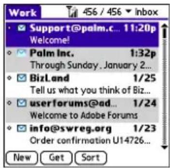 Work 456 / 456 ▼ Inbox Support@palm.c... 11:20p Welcome! Palm Inc. 1:32p Through Sunday . January 2... BizLand 1/25 Tell us what you think of Biz... userforums@ad... 1/24 Welcome to Adobe Forums info@swreg.org 1/23 Order confirmation U14726... New Get Sort