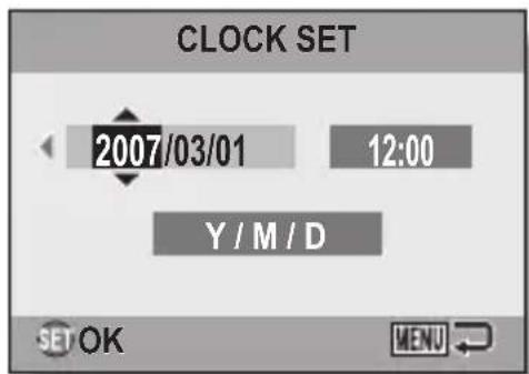 CLOCK SET 2007/03/01 12:00 Y / M / D SET OK MENU ↕