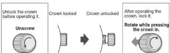 Unlock the crown before operating it. Crown locked Crown unlocked Unscrew After operating the crown, lock it. Rotate while pressing the crown in.