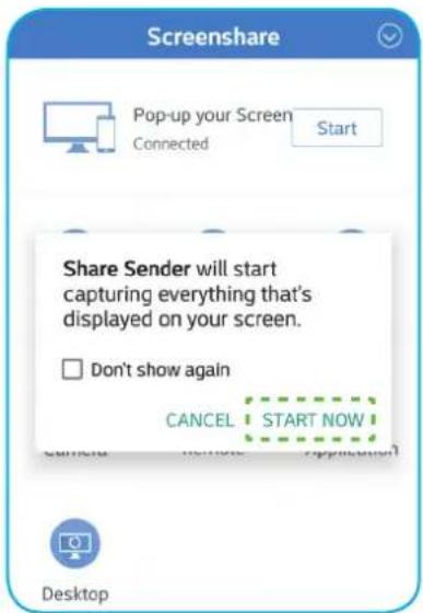 Screenshare Pop-up your Screen Connected Start Share Sender will start capturing everything that's displayed on your screen. Don't show again CANCEL START NOW Desktop