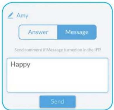 Amy Answer Message Send comment if Message turned on in the IFP Happy Send