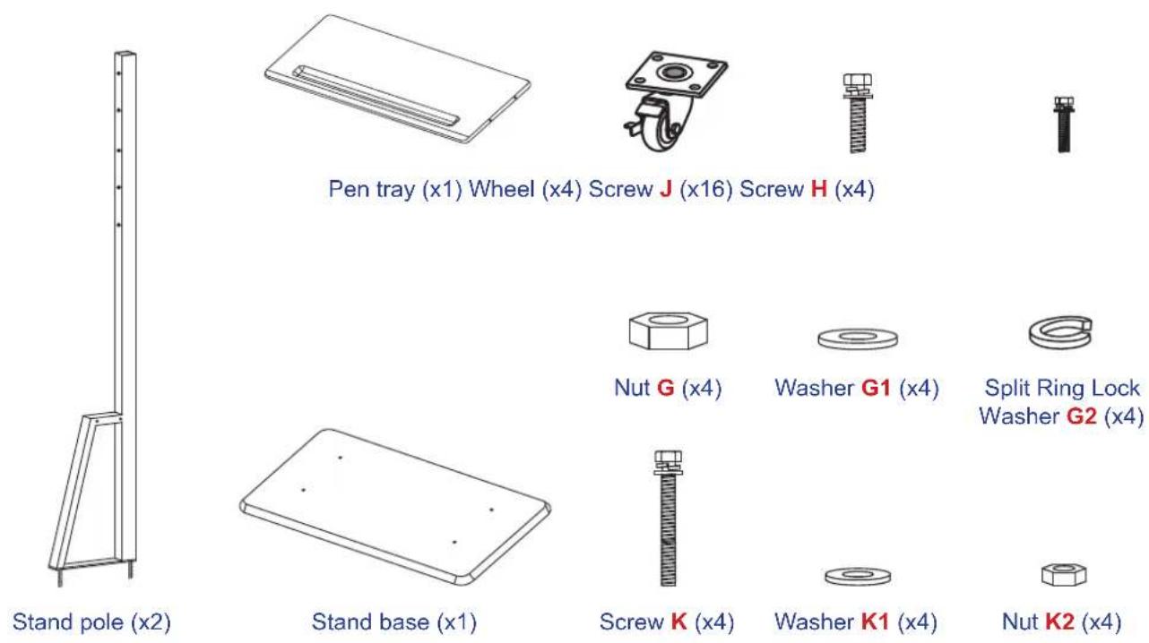 Pen tray (x1) Wheel (x4) Screw J (x16) Screw H (x4) Stand pole (x2) Stand base (x1) Nut G (x4) Washer G1 (x4) Split Ring Lock Washer G2 (x4) Screw K (x4) Washer K1 (x4) Nut K2 (x4)