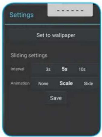Settings Set to wallpaper Sliding settings Interval 3s 5s 10s Animation None Scale Slide Save