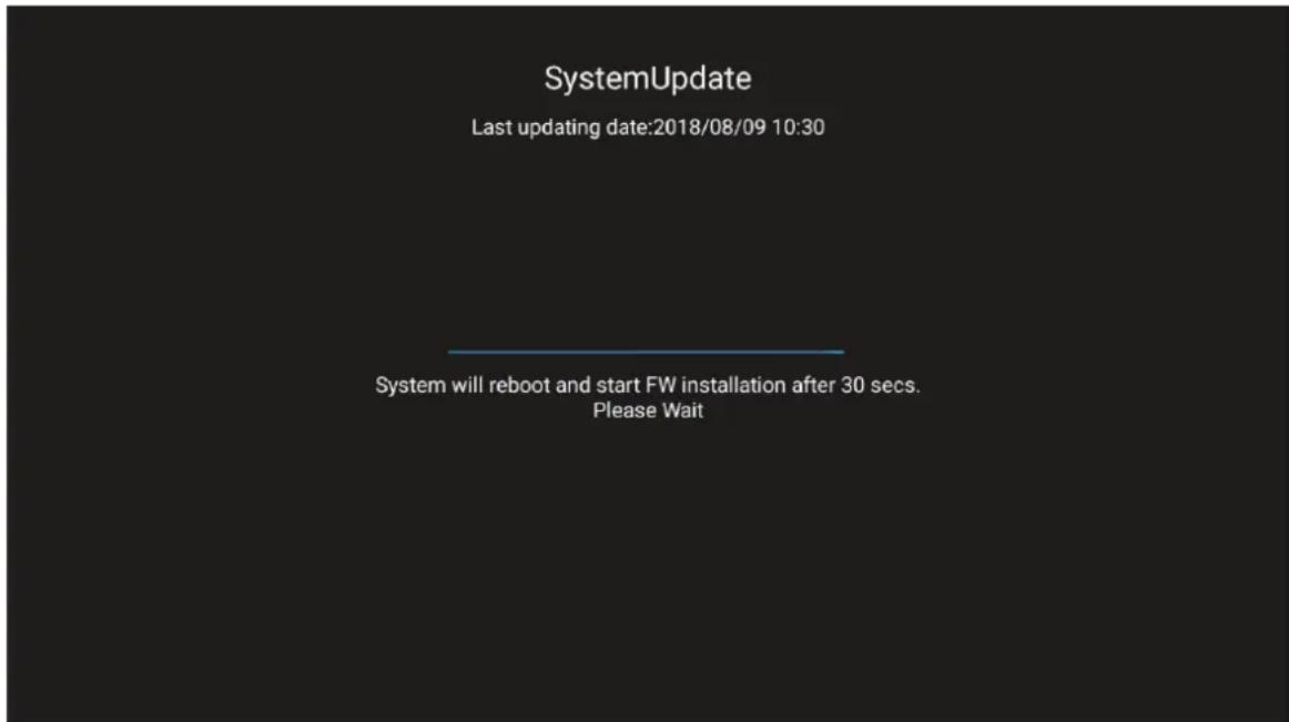 SystemUpdate Last updating date:2018/08/09 10:30 System will reboot and start FW installation after 30 secs. Please Wait