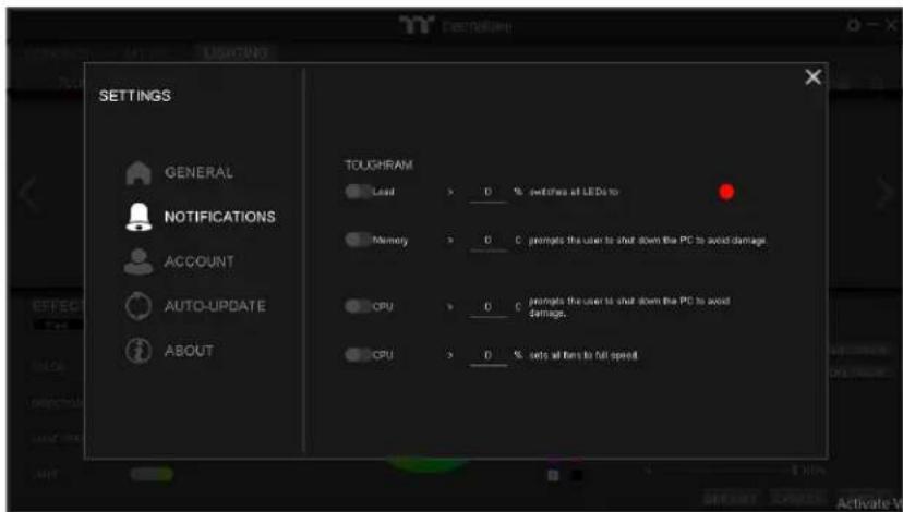 SETTINGS GENERAL NOTIFICATIONS ACCOUNT AUTO-UPDATE ABOUT TOUGHRAM Lead > 0 % switches at LEDs to Memory > 0 C prompts the user to shut down the PC to avoid damage. CPU > 0 C prompts the user to shut down the PC to avoid damage. CPU > 0 % gets all wins to full operation