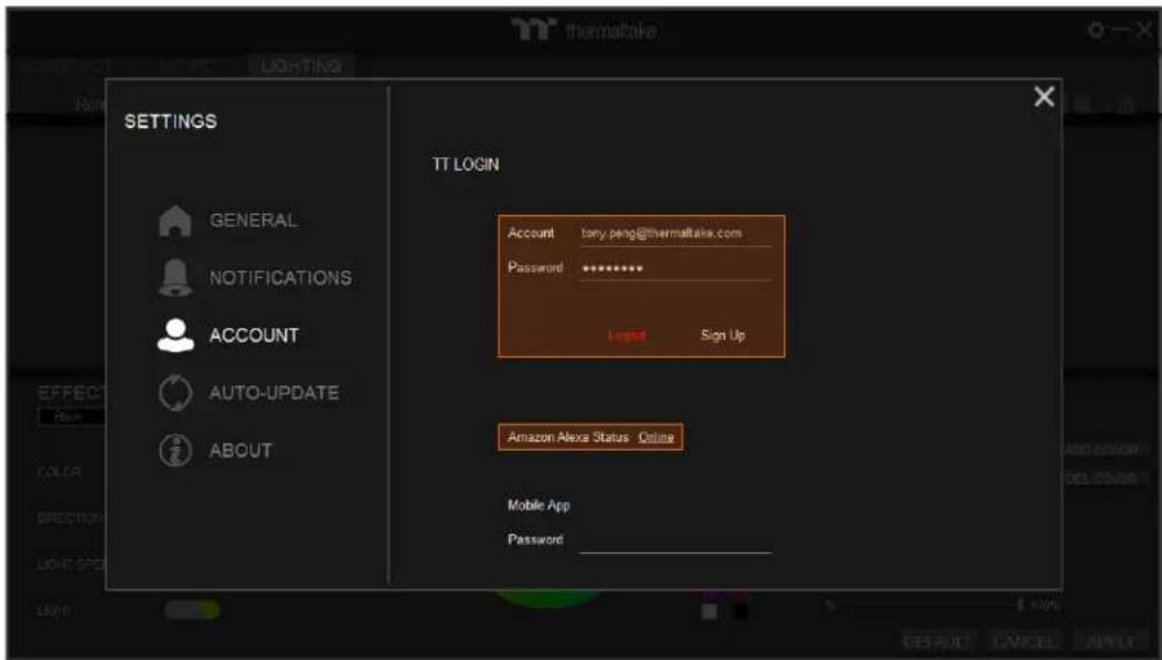 thermaltake LIGHTING SETTINGS GENERAL NOTIFICATIONS ACCOUNT AUTO-UPDATE ABOUT TT LOGIN Account tory.ping@thermaltake.com Password ********** Login Sign Up Amazon Alexa Status Online Mobile App Password ____ EFFECT Hank COLOR DIRECTION LIGHT SPICE LIGHT 100% DEFAULT CANCEL APPLY