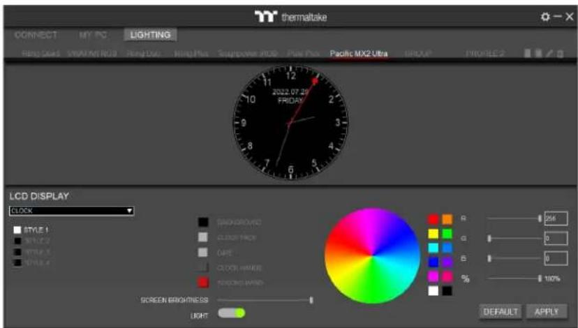 thermalske CONNECT MY PC LIGHTING Ring Dia2 SWAPM NO.8 Ring Dia Wing Plus Sympower RGB Plus Pcs Pacific MX2 Ultra GROUP PROFILE 2 2022.07.29 FRIDAY LCD DISPLAY CLOCK STYLE 1 STYLE 2 STYLE 3 STYLE 4 BACKGROUND CLOTH FACE CARE CLOCK HOURS FROCKLE MANS R: 256 G: 0 B: 0 % 100% SCREEN BRIGHTNESS LIGHT DEFAULT APPLY