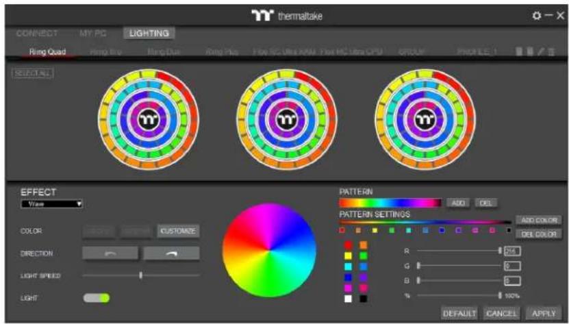 thermaltake CONNECT MY PC LIGHTING Ring Quad Ring Pin Ring Due Ring Plus Fine JC Ultra NM Fine HC Ultra CPU GROUP PRICE LE 1 SELECT ALL TYP TYP TYP EFFECT View COLOR CUSTOMER DIRECTION LIGHT SPEED LIGHT PATTERN ADD DEL PATTERN SETTINGS ADD COLOR DEL COLOR R 250 G 0 B 0 % 100% DEFAULT CANCEL APPLY
