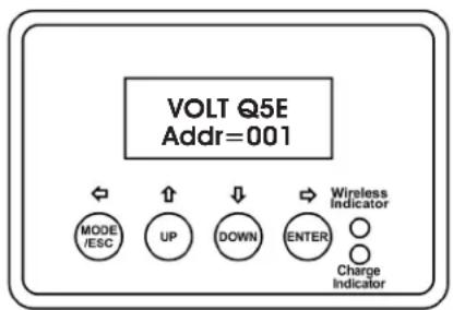 VOLT Q5E Addr=001 MODE /ESC UP DOWN ENTER Wireless Indicator Charge Indicator