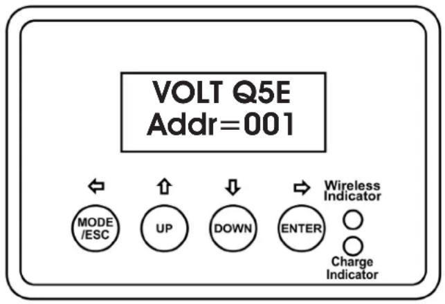 VOLT Q5E Addr=001 MODE /ESC UP DOWN ENTER Wireless Indicator Charge Indicator