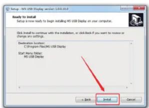 Setup - MS USB Display version 1.0.0.10.0 Ready to install Setup to now ready to begin installing MS USB Display on your computer. Click install to continue with the installation, or click Back if you want to review or change any settings. Destination location: C:\Storage\Re\)MS USB Display Start Mi…