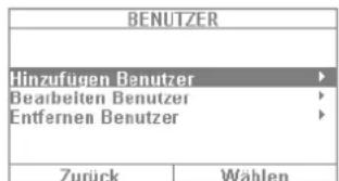BENUTZER Hinzufügen Benutzer ▶ Bearbeiten Benutzer ▶ Entfernen Benutzer ▶ Zurück Wahlen