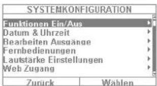SYSTEMKONFIGURATION Funktionen Ein/Aus Datum & Uhrzeit Bearbeiten Ausgänge Fernbedienungen Lautstärke Einstellungen Web Zugang Zurück Wahlen