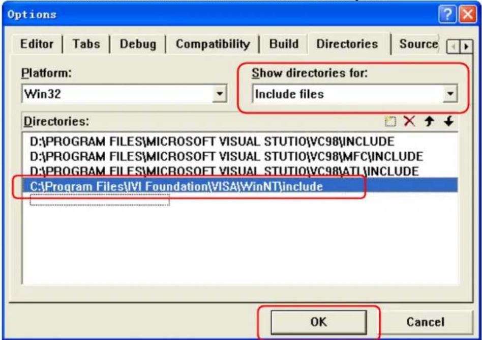 Options Editor | Tabs | Debug | Compatibility | Build | Directories | Source Platform: Win32 Show directories for: Include files Directories: D:\PROGRAM FILES\MICROSOFT VISUAL STUDIO\VC98\INCLUDE D:\PROGRAM FILES\MICROSOFT VISUAL STUDIO\VC98\MFC\INCLUDE D:\PROGRAM FILES\MICROSOFT VISUAL STUDIO\VC98\ATL\INCLUDE C:\Program Files\VI Foundation\VISA\WinNT\include OK Cancel