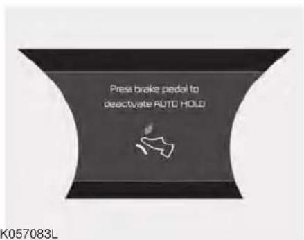 Press brake pedal to deactivate AUTO HOLD K057083L