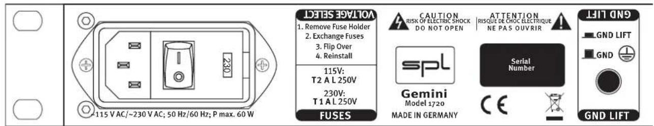 VOLTAGE SELECT 1. Remove Fuse Holder 2. Exchange Fuses 3. Flip Over 4. Reinstall 115V: T2 A L 250V 230V: T1 A L 250V FUSES CAUTION RISK OF ELECTRIC SHOCK DO NOT OPEN ATTENTION RISQUE DE CHOC ELECTRIQUE NE PAS OUVIR SPL Gemini Model 1720 MADE IN GERMANY Serial Number CE GND LIFT GND LIFT GND LIFT