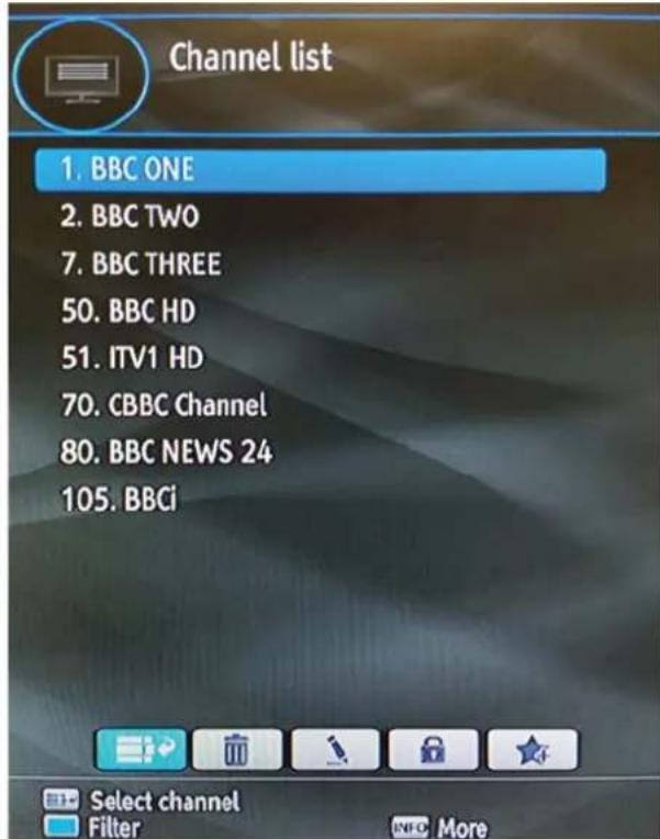 Channel list 1. BBC ONE 2. BBC TWO 7. BBC THREE 50. BBC HD 51. ITV1 HD 70. CBBC Channel 80. BBC NEWS 24 105. BBCi Select channel Filter More