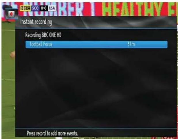 Instant recording Recording BBC ONE HD Football Focus 37m Press record to add more events.