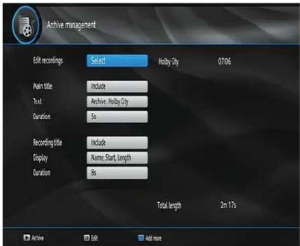 Archive management Edit recordings Select Holby City 07/06 Main title Include Text Archive: Holby City Duration 5s Recording title Include Display Name, Start, Length Duration 8s Total length 2m 17s Archive Edit Add more