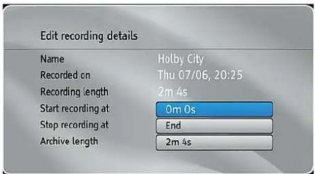 Edit recording details Name Holby City Recorded on Thu 07/06, 20:25 Recording length 2m 4s Start recording at 0m 0s Stop recording at End Archive length 2m 4s
