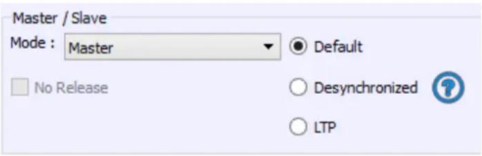 Master / Slave Mode : Master Default No Release Desynchronized LTP
