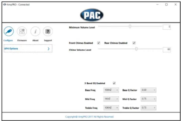 AmpPRO - Connected PAC Minimum Volume Level Front Chimes Enabled Rear Chimes Enabled Chime Volume Level 60 AP4 Options 3 Band EQ Enabled Bass Freq 100HZ Bass Q Factor 0.50 Mid Freq 1KHZ Mid Q Factor 0.75 Treble Freq 100HZ Treble Q Factor 0.75 Copyright@ AmpPRO 2017 All Rights Reserved.
