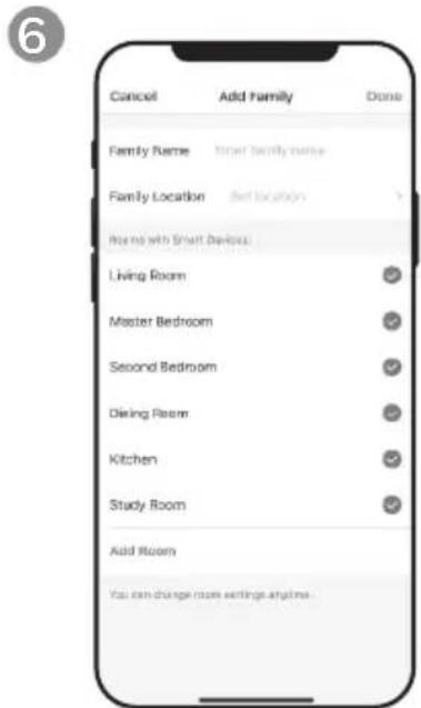 Cancel Add Family Done Family Name Storet identify name Family Location Best location Rooms with Smart Devices Living Room Master Bedroom Second Bedroom Dining Room Kitchen Study Room Add Room You can change room settings anytime.