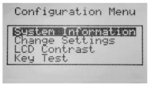 Configuration Menu SYSTEM INFORMATION Change Settings LCD Contrast Key Test