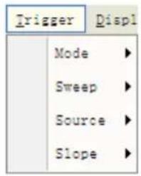 Trigger Displ Mode ► Sweep ► Source ► Slope ►