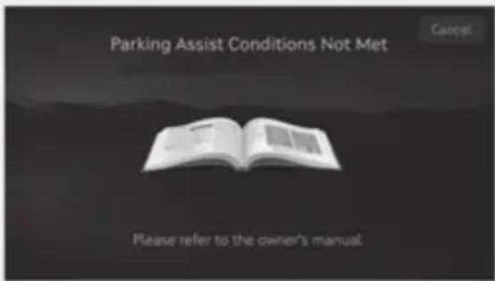 Parking Assist Conditions Not Met Cancel Please refer to the owner's manual.