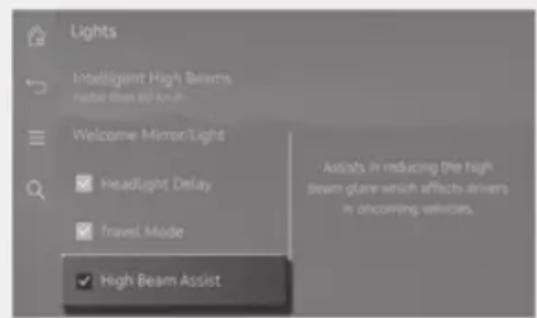 Lights Intelligent High Beams Faster film (B) & Light Welcome Mirror/Light Headlight Delay Travel Mode High Beam Assist Assists in reducing the high beam blade which affects drivers in oncoming vehicles