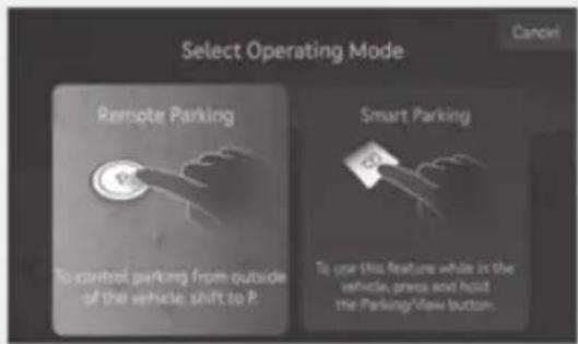 Select Operating Mode Remote Parking To control parking from outside of the vehicle, shift to P. Smart Parking To use this feature while in the vehicle, press and hold the Parking/View button.
