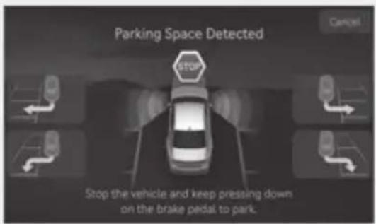 Parking Space Detected Stop Cancel Stop the vehicle and keep pressing down on the brake pedal to park.