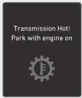 Transmission Hot! Park with engine on
