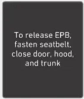 To release EPB, fasten seatbelt, close door, hood, and trunk