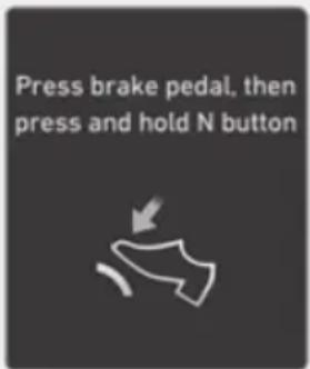 Press brake pedal, then press and hold N button