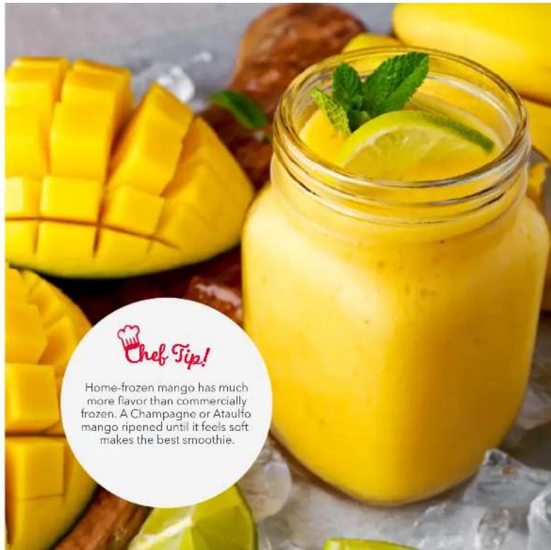 Chef Tip! Home-frozen mango has much more flavor than commercially frozen. A Champagne or Ataulfo mango ripened until it feels soft makes the best smoothie.
