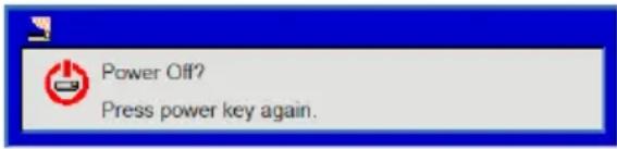 Power Off? Press power key again.