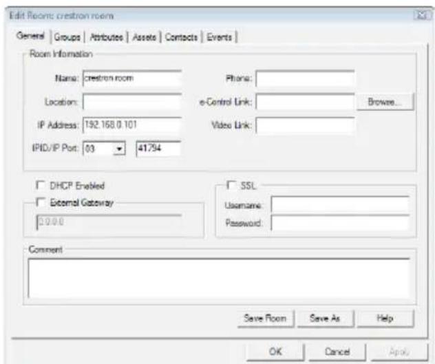 Edit Rooms: crestron room General | Groups | Attributes | Assets | Contacts | Events | Room Information Name: crestron room Location: IP Address: 192.168.0.101 IPID/IP Port: 03 41.754 Phone: e-Control Link: Video Link: Browse... DHCP Enabled External Gateway 0.0.0.0 SSL Username: Password: Comment Save Room Save As Help OK Cancel Apply