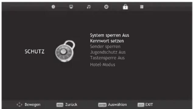 SCHUTZ System sperren Aus Kennwort setzen Sender sperren Jugendschutz Aus Tastensperre Aus Hotel-Modus Bewegen Zurück Auswahlen EXIT