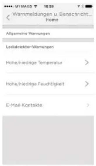 Mr MAX5 10:59 Warnmeldungen u Banschricht... Home Allgemeine Warnungen Leckdetektor-Wamungen Hohe/niedrige Temperatur > Hohe/niedrige Feuchtigkeit > E-Mail-Kontakte >
