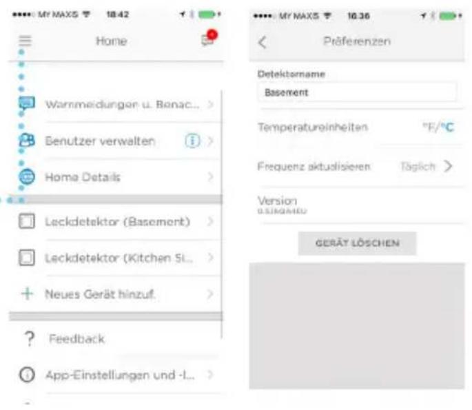 MY MAX5 18:42 Home Warnmeidungen u. Benac... Benutzer verwalten Home Details Leckdetektor (Basement) Leckdetektor (Kitchen St... Neues Gerät hinzuf. ? Feedback App-Einstellungen und -I... Detektorname Basement Temperatureinheiten °F/°C Frequenz aktuolisieren Täglich > Version GEBÄT LÖSCHEN < Präferenzen