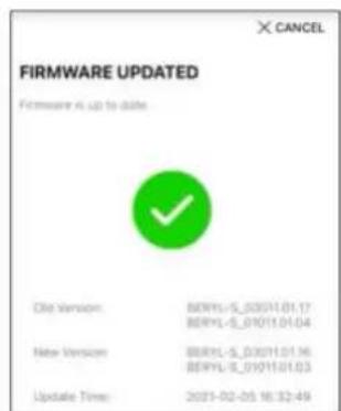 FIRMWARE UPDATED Firmware is up to date. Edit Version: 00RYL-S_03011.01.17 00RYL-S_01011.01.04 New Version: 00RYL-S_03011.01.16 00RYL-S_01011.01.03 Update Time: 2021-02-05 16:32:49