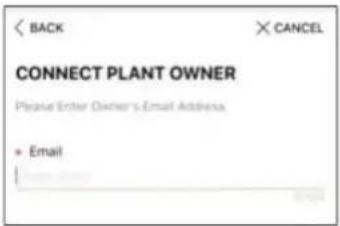 BACK CANCEL CONNECT PLANT OWNER Please Enter Owner's Email Address + Email