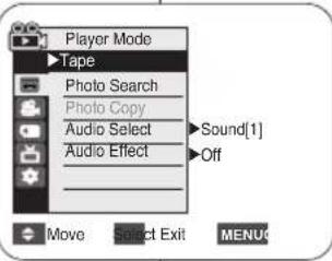 Player Mode ►Tape Photo Search Photo Copy Audio Select Audio Effect Sound[1] Off Move Select Exit MENU