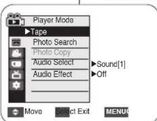 Player Mode ►Tape Photo Search Photo Copy Audio Select Audio Effect ►Sound[1] ►Off Move Select Exit MENU