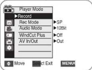 Player Mode Record Rec Mode Audio Mode WindCut Plus AV In/Out SP 12Bit Off Out Move Select Exit MENU